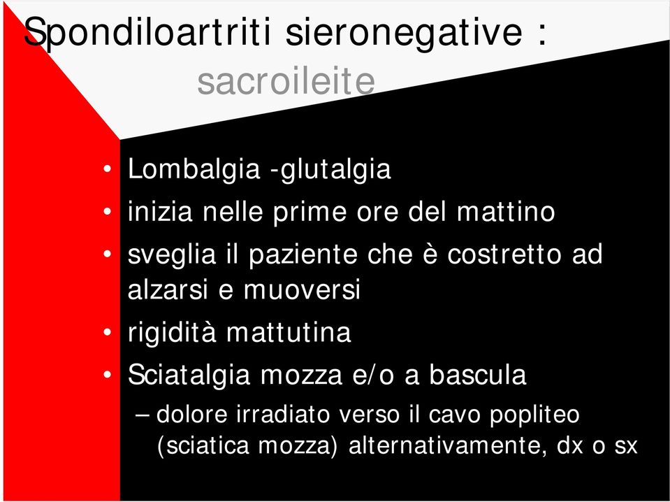 alzarsi e muoversi rigidità mattutina Sciatalgia mozza e/o a bascula