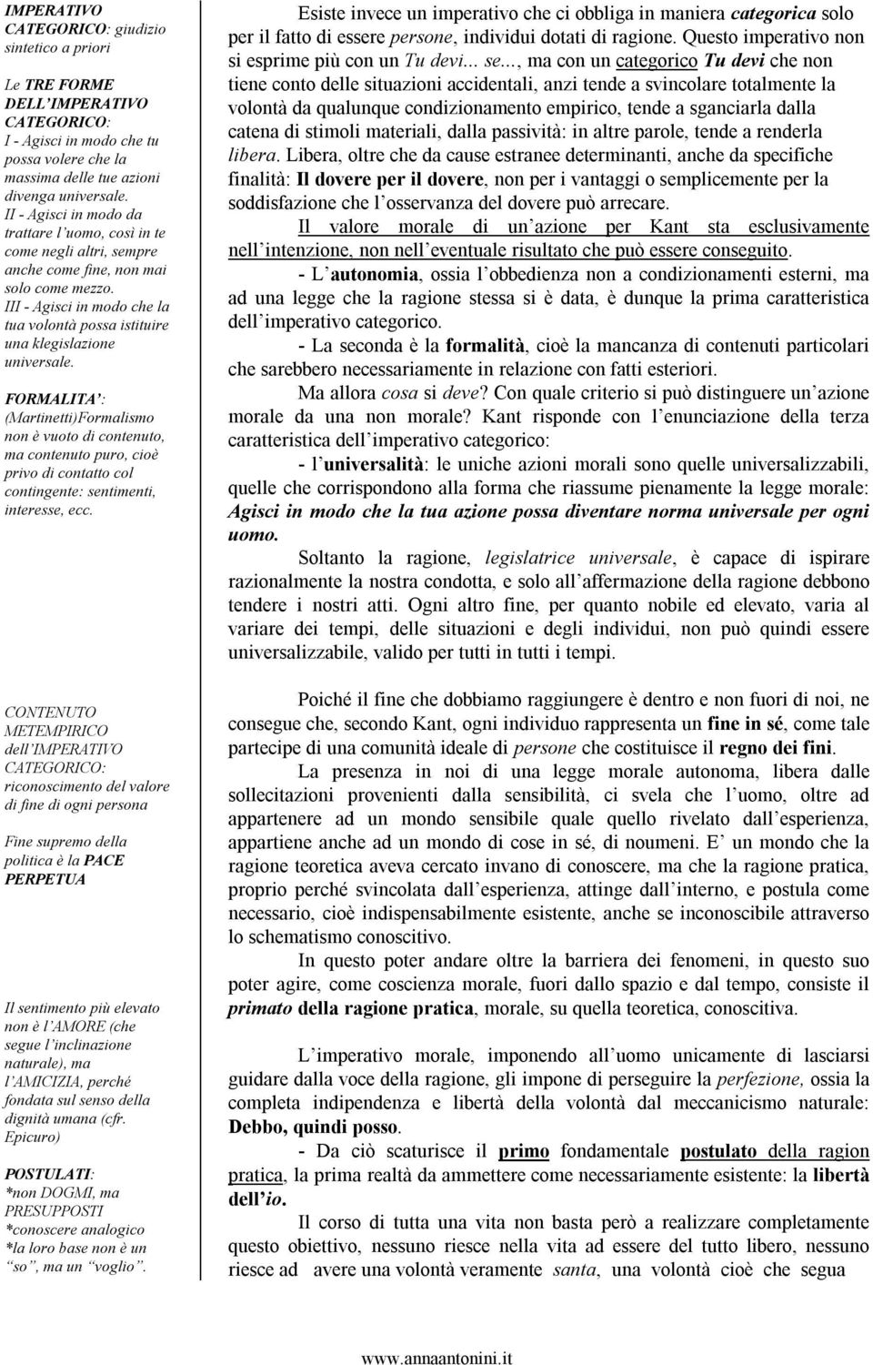 III - Agisci in modo che la tua volontà possa istituire una klegislazione universale.