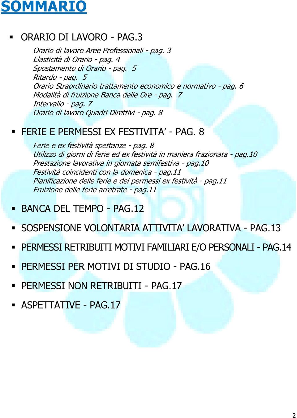 8 FERIE E PERMESSI EX FESTIVITA - PAG. 8 Ferie e ex festività spettanze - pag. 8 Utilizzo di giorni di ferie ed ex festività in maniera frazionata - pag.