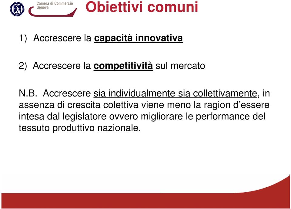 Accrescere sia individualmente sia collettivamente, in assenza di crescita