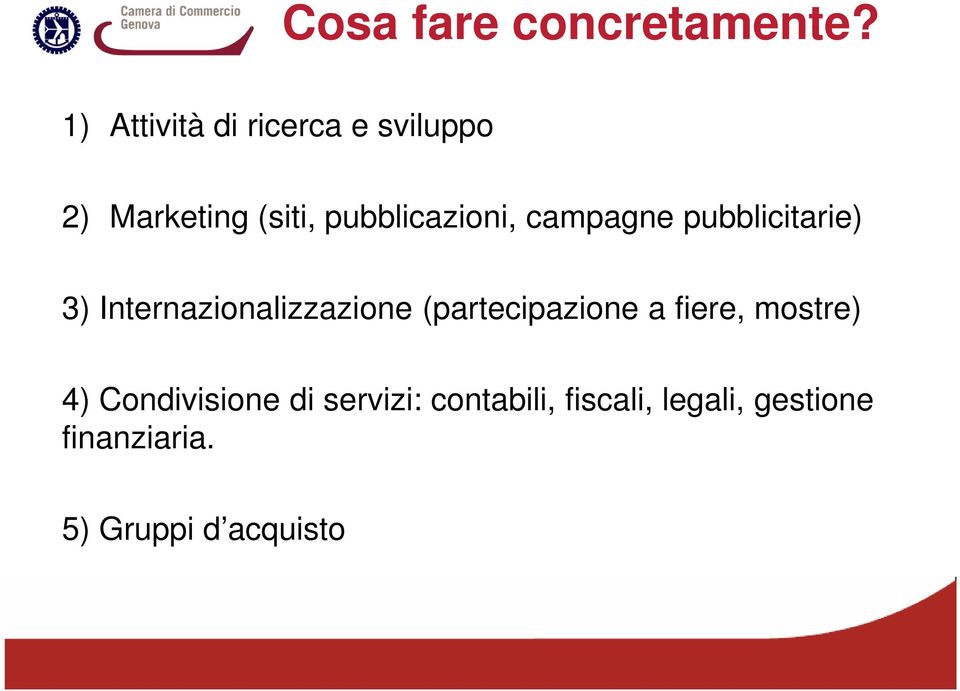 campagne pubblicitarie) 3) Internazionalizzazione (partecipazione a