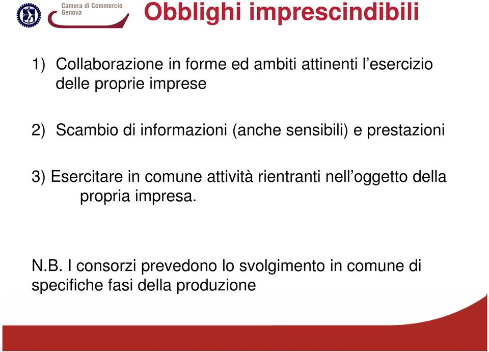 prestazioni 3) Esercitare in comune attività rientranti nell oggetto della propria