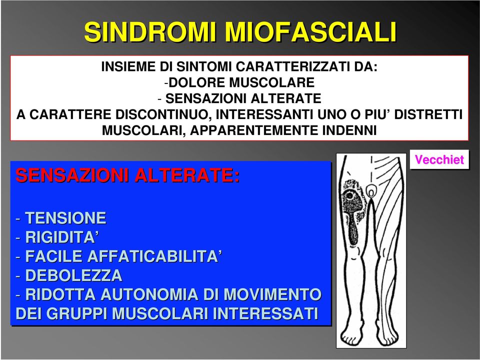 MUSCOLARI, APPARENTEMENTE INDENNI SENSAZIONI ALTERATE: Vecchiet - TENSIONE - RIGIDITA