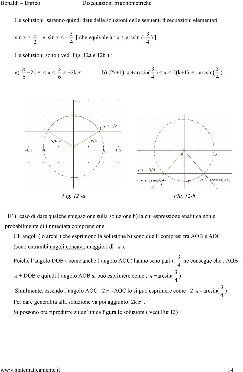 1-b E il caso di dare qualche spiegazione sulla soluzione b) la cui espressione analitica non è probabilmente di immediata comprensione.