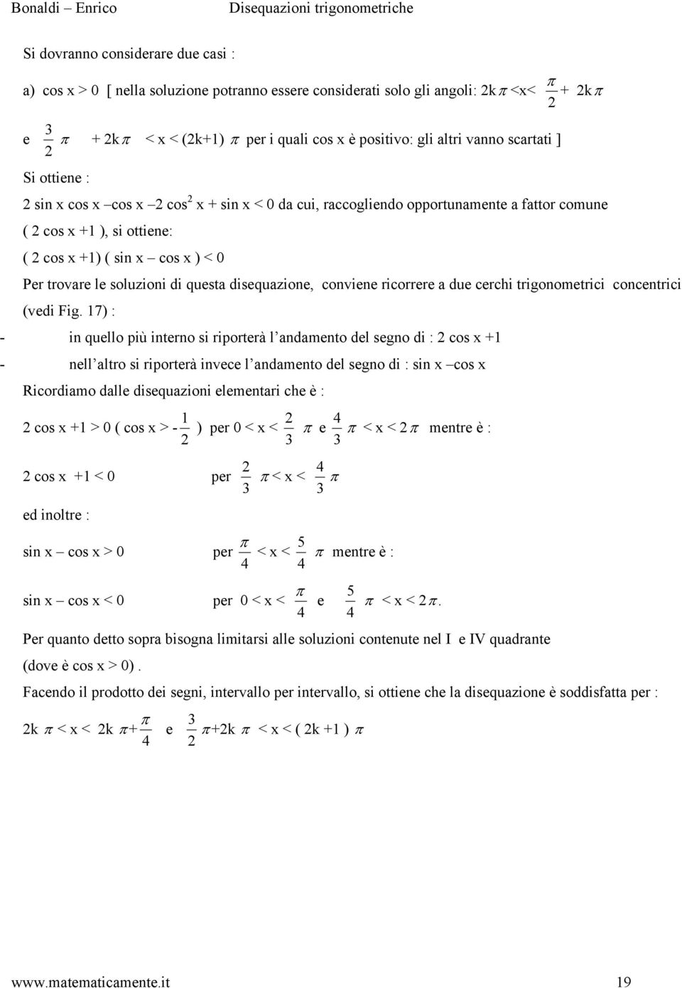 questa disequazione, conviene ricorrere a due cerchi trigonometrici concentrici (vedi Fig.