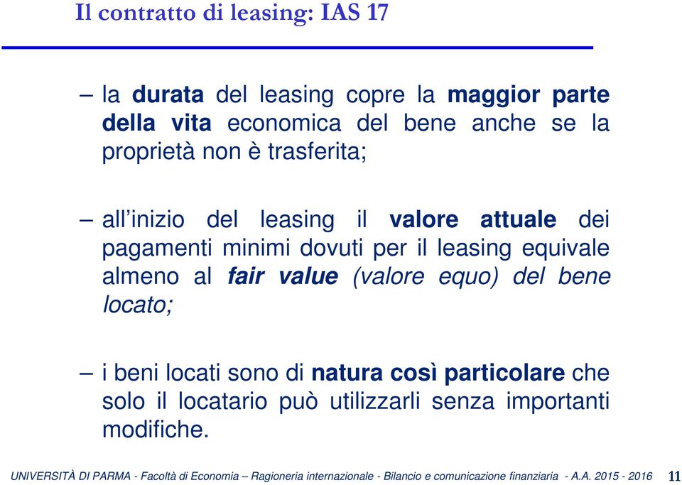 minimi dovuti per il leasing equivale almeno al fair value (valore equo) del bene locato; i beni