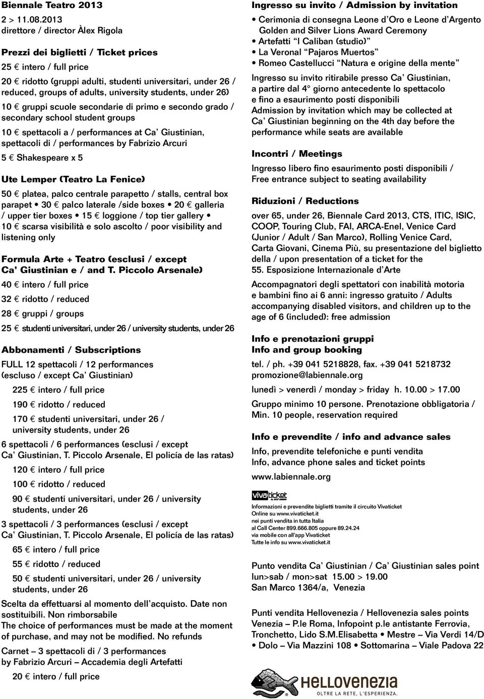 students, under 26) 10 gruppi scuole secondarie di primo e secondo grado / secondary school student groups 10 spettacoli a / performances at, spettacoli di / performances by Fabrizio Arcuri 5