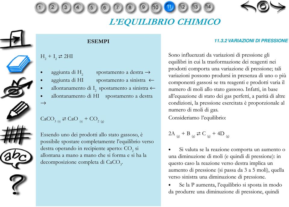 forma e si ha la decomposizione completa di CaCO 3.