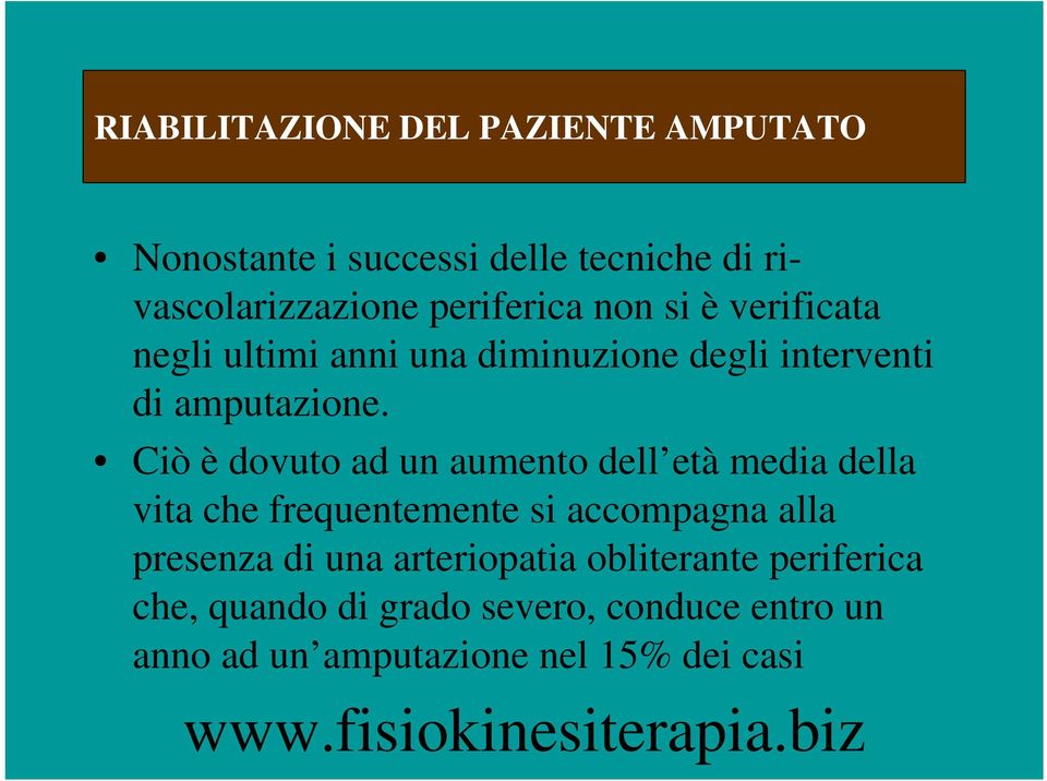 Ciò è dovuto ad un aumento dell età media della vita che frequentemente si accompagna alla presenza di una