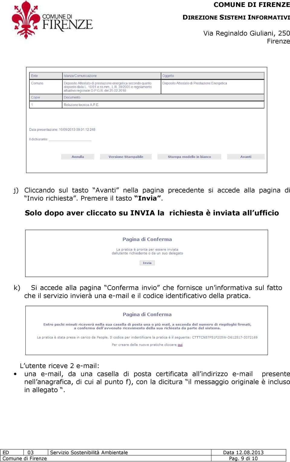 fatto che il servizio invierà una e-mail e il codice identificativo della pratica.