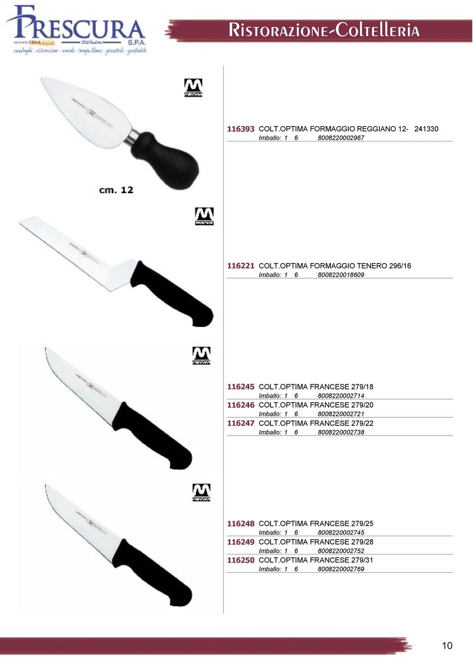 OPTIMA FRANCESE 279/18 Imballo: 1 6 8008220002714 116246 COLT.OPTIMA FRANCESE 279/20 Imballo: 1 6 8008220002721 116247 COLT.