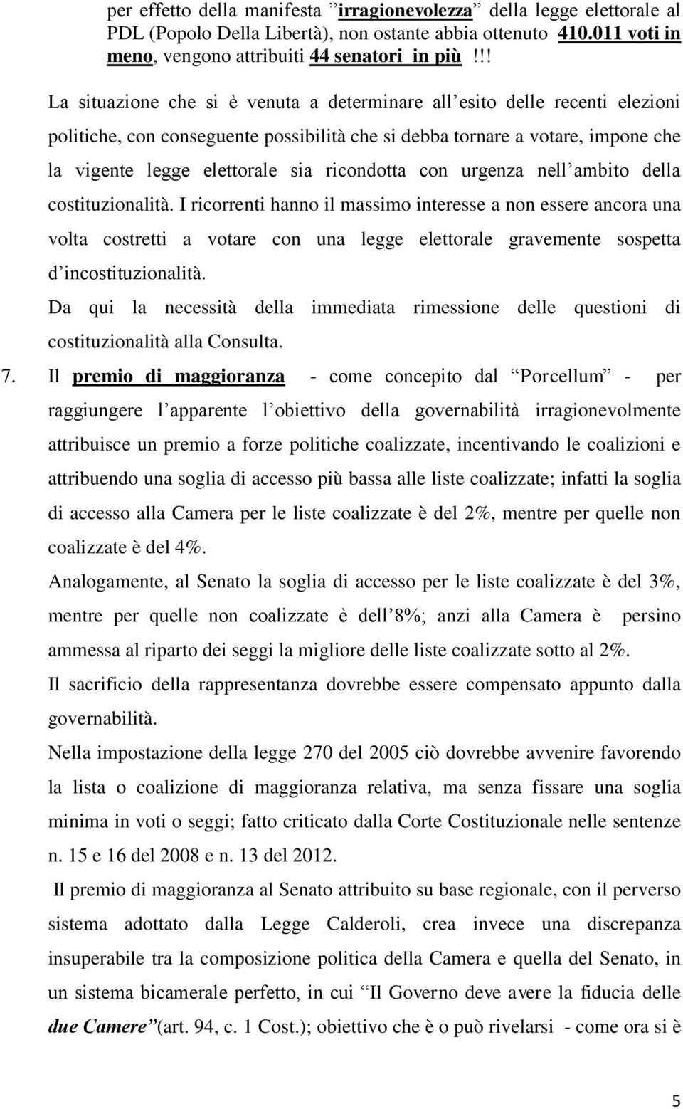 ricondotta con urgenza nell ambito della costituzionalità.