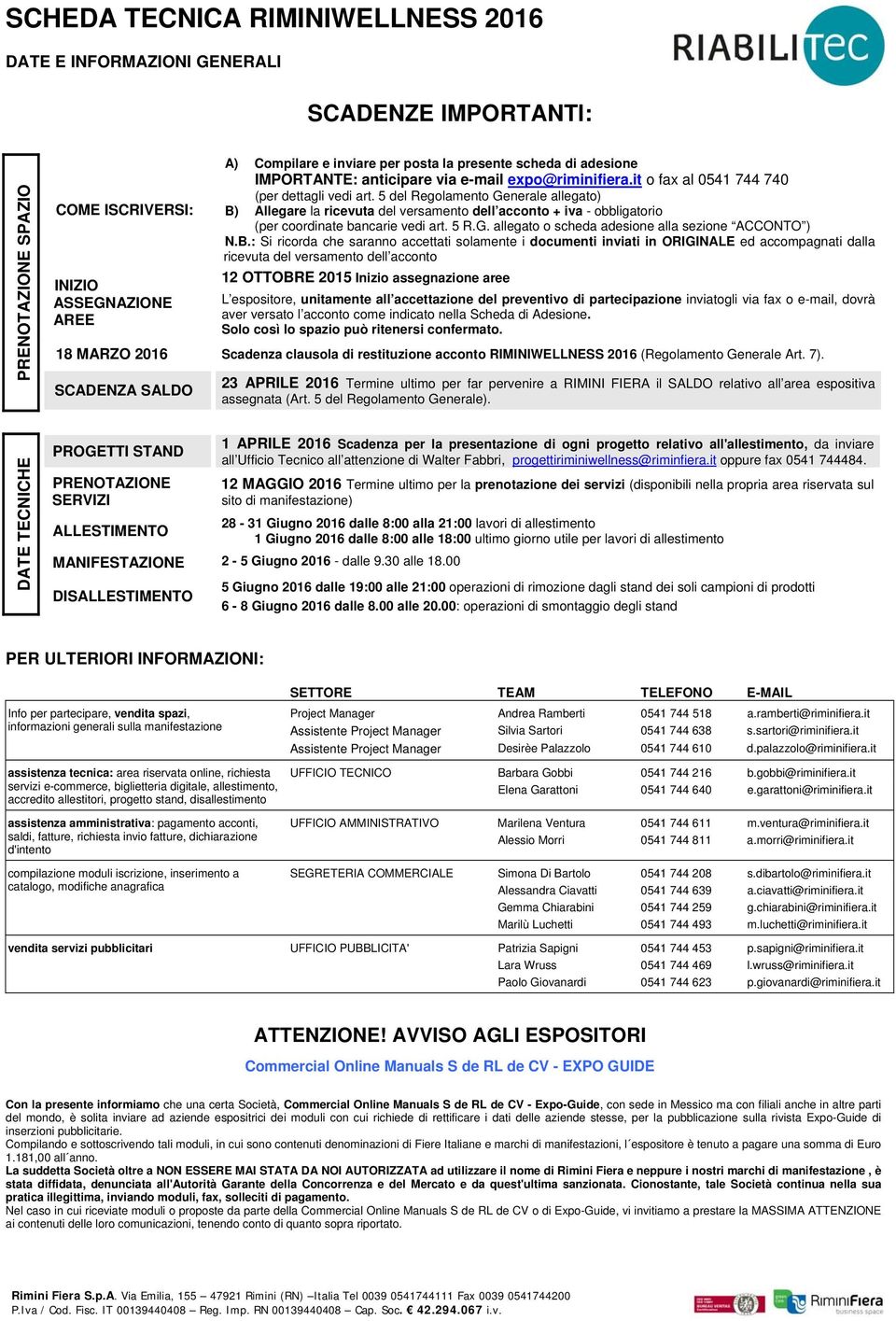 5 del Regolamento Generale allegato) B) Allegare la ricevuta del versamento dell acconto + iva - obbligatorio (per coordinate bancarie vedi art. 5 R.G. allegato o scheda adesione alla sezione ACCONTO ) N.