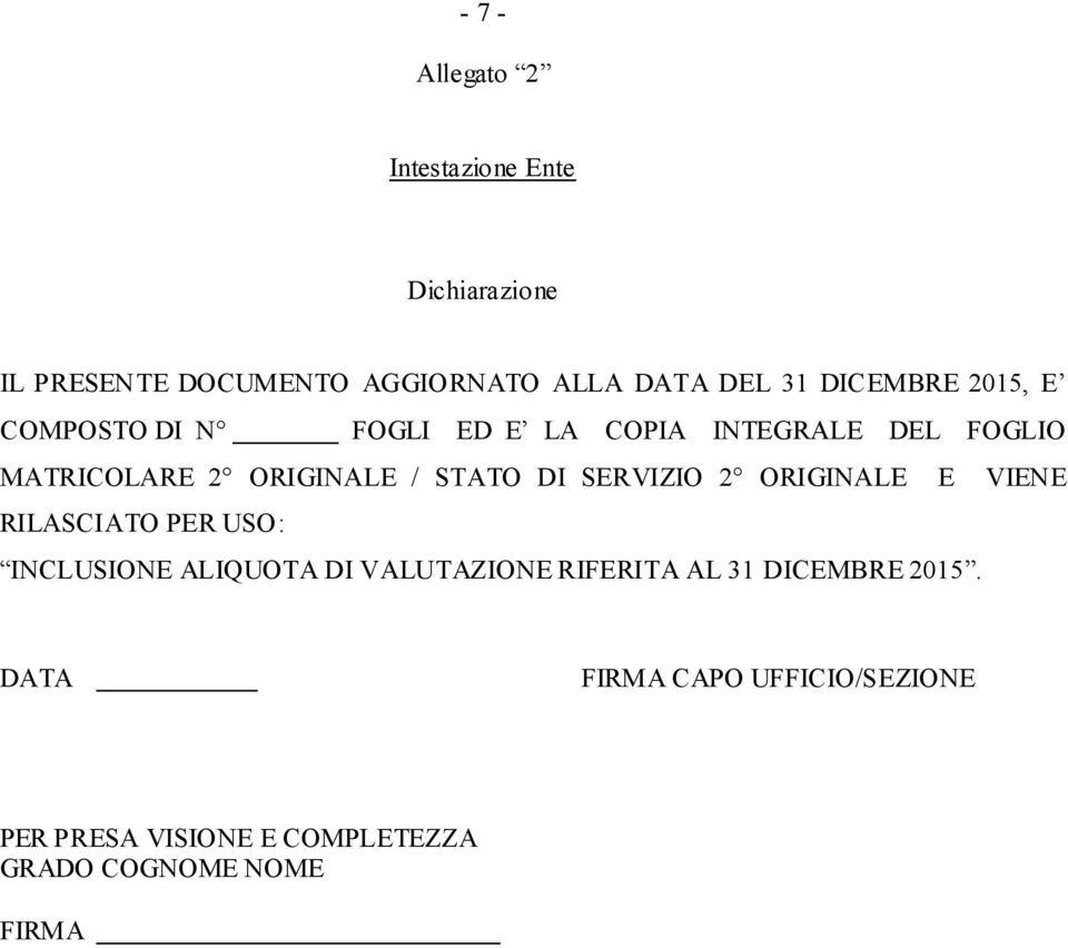 STATO DI SERVIZIO 2 ORIGINALE E VIENE RILASCIATO PER USO: INCLUSIONE ALIQUOTA DI VALUTAZIONE RIFERITA