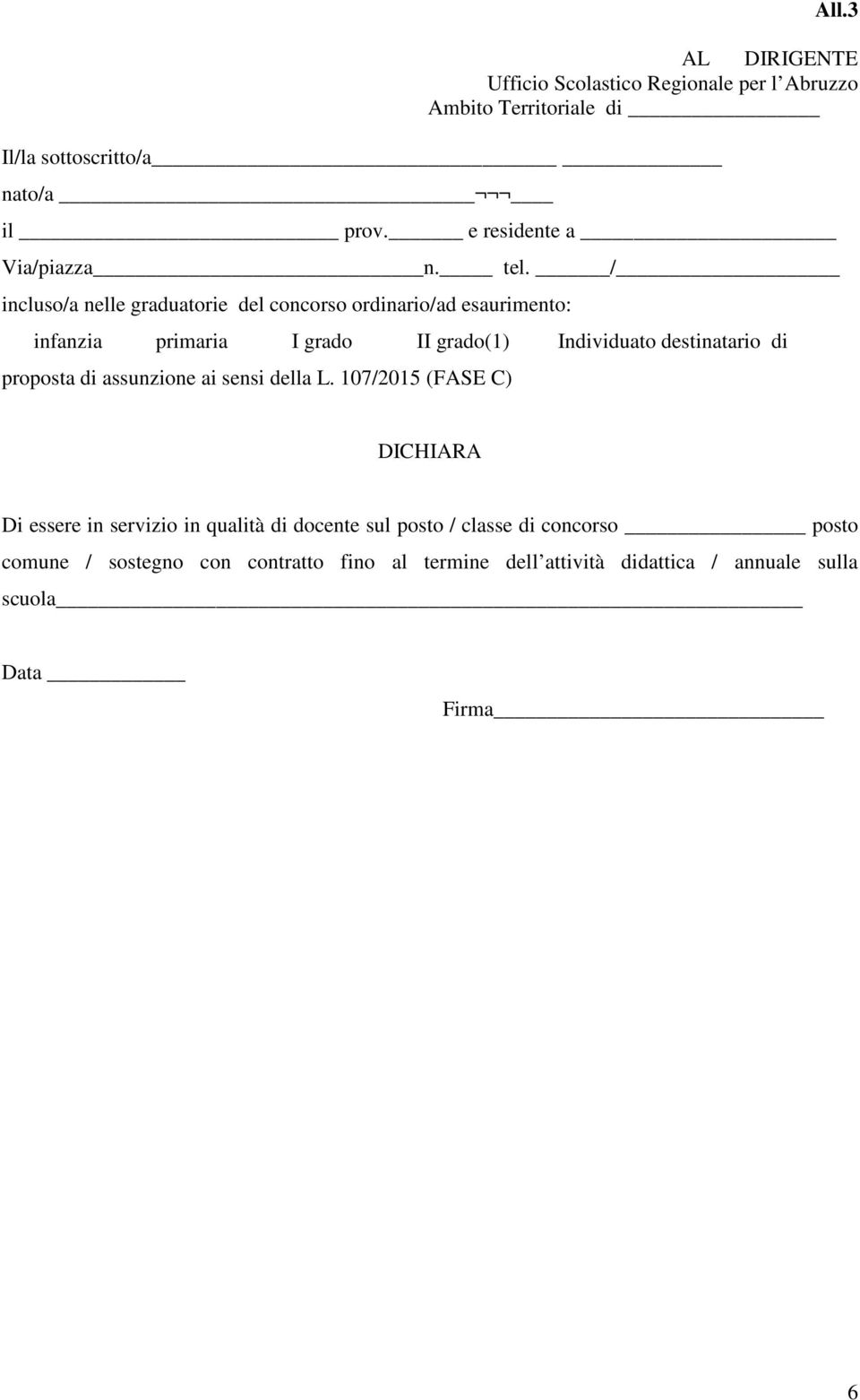 / incluso/a nelle graduatorie del concorso ordinario/ad esaurimento: infanzia primaria I grado II grado(1) Individuato destinatario di