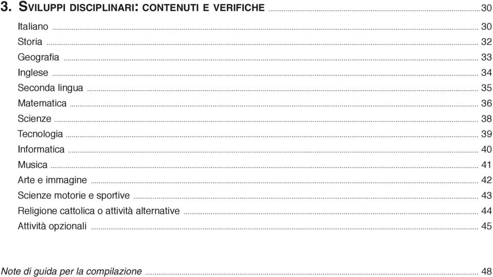 .. 39 Informatica... 40 Musica... 41 Arte e immagine... 42 Scienze motorie e sportive.