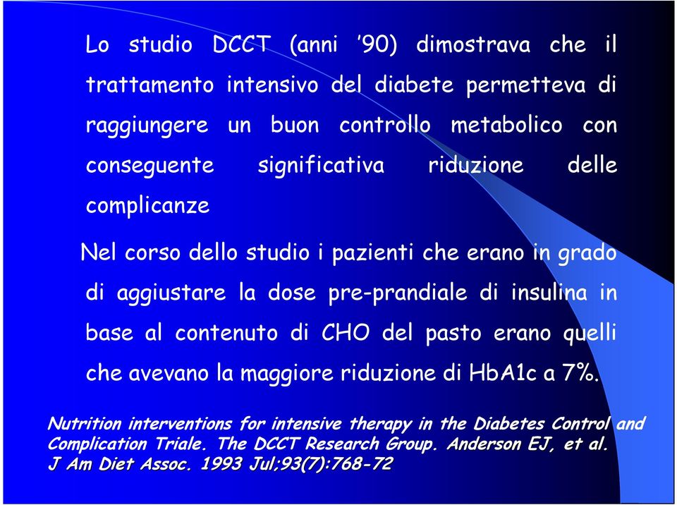 di insulina in base al contenuto di CHO del pasto erano quelli che avevano la maggiore riduzione di HbA1c a 7%.