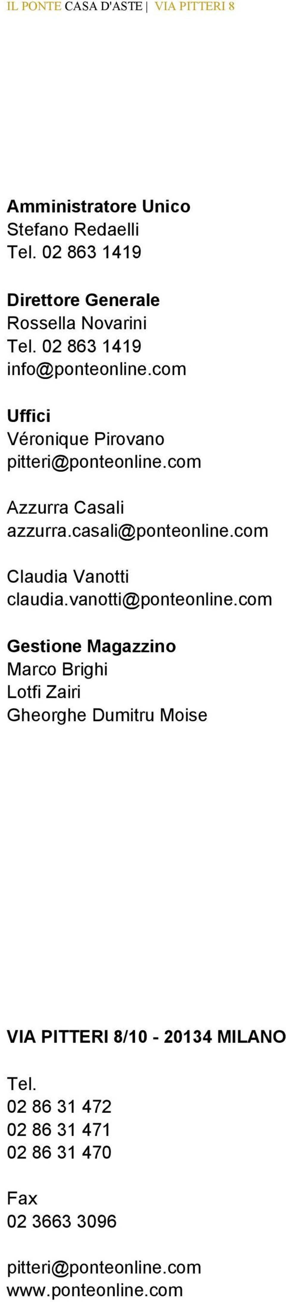 com Uffici Véronique Pirovano pitteri@ponteonline.com Azzurra Casali azzurra.casali@ponteonline.com Claudia Vanotti claudia.