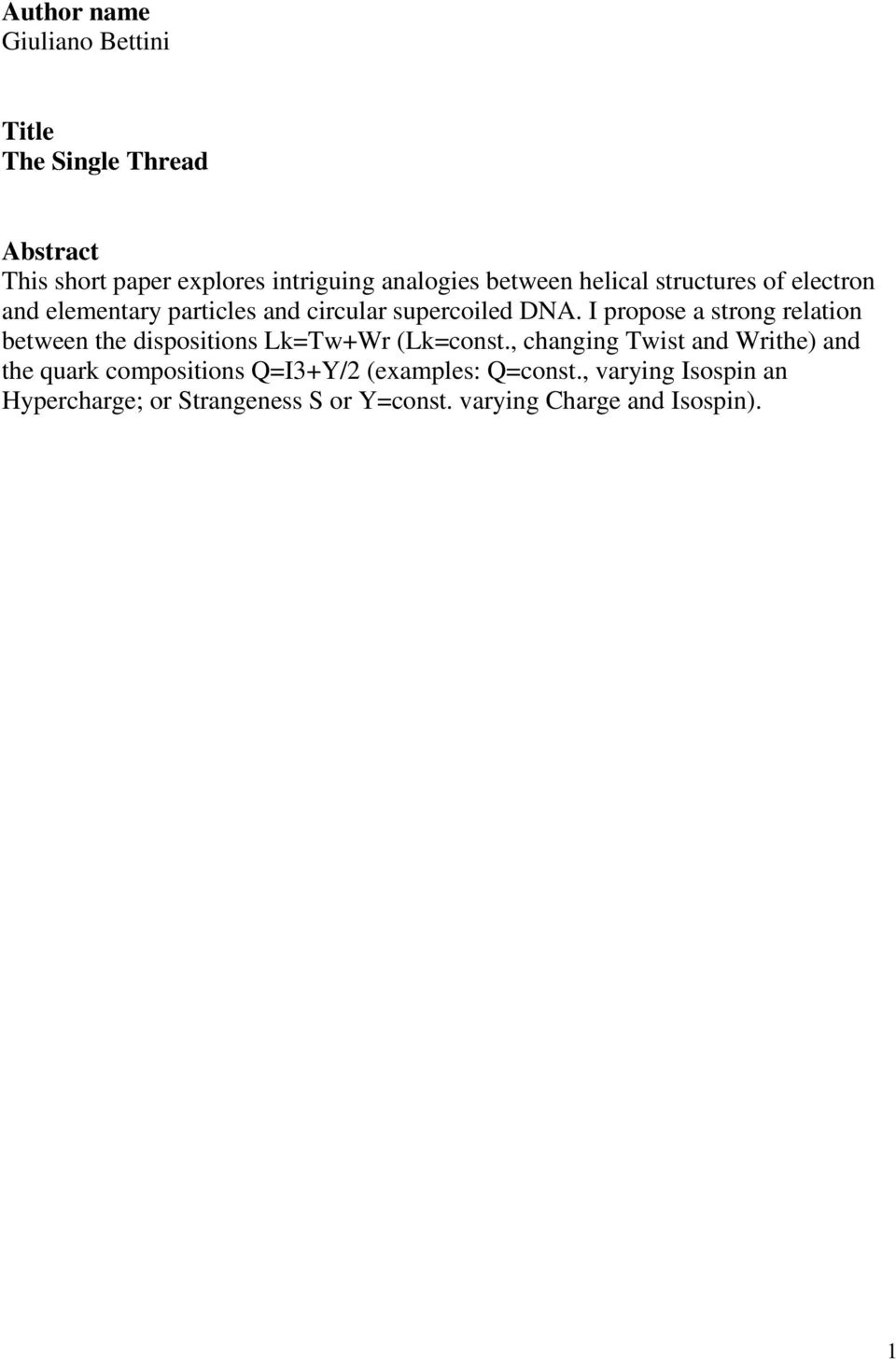 I propose a strong relation between the dispositions Lk=Tw+Wr (Lk=const.