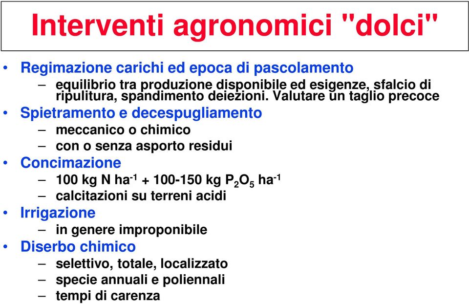 Valutare un taglio precoce Spietramento e decespugliamento meccanico o chimico con o senza asporto residui Concimazione