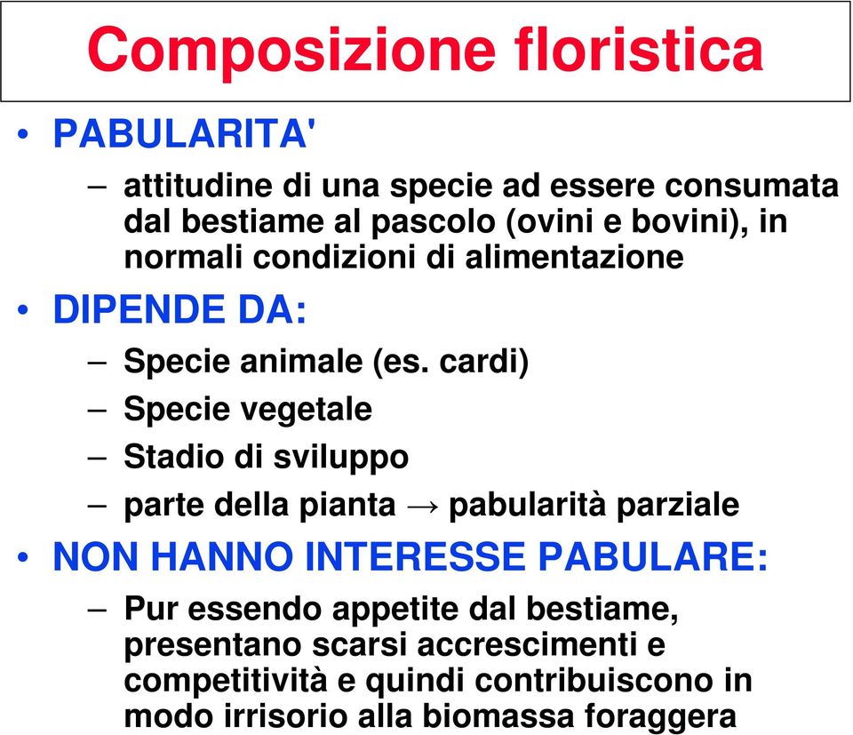 cardi) Specie vegetale Stadio di sviluppo parte della pianta pabularità parziale NON HANNO INTERESSE PABULARE: