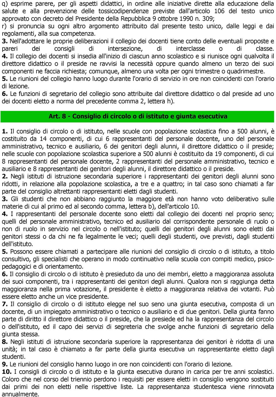 309; r) si pronuncia su ogni altro argomento attribuito dal presente testo unico, dalle leggi e dai regolamenti, alla sua competenza. 3.