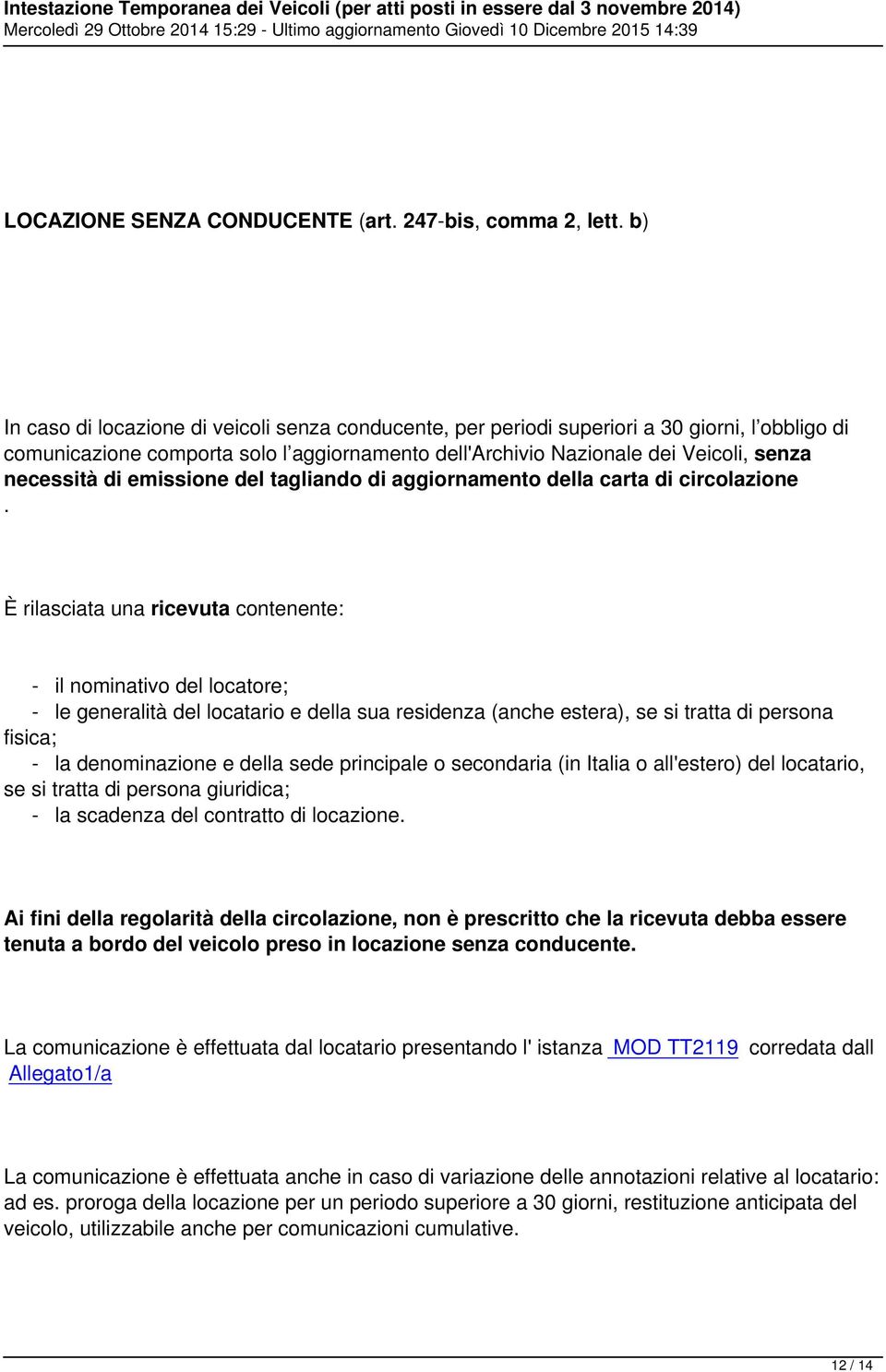 di emissione del tagliando di aggiornamento della carta di circolazione.