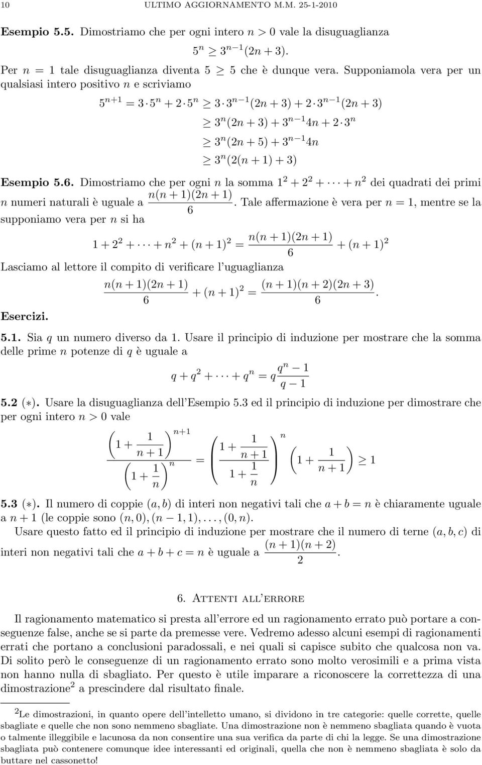 Esempio 5.6. Dimostriamo che per ogni n la somma 1 2 + 2 2 + + n 2 dei quadrati dei primi n(n + 1)(2n + 1) n numeri naturali è uguale a.