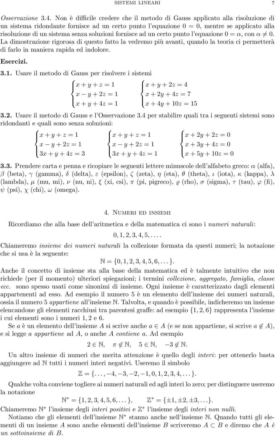 senza soluzioni fornisce ad un certo punto l equazione 0 = α con α 0.