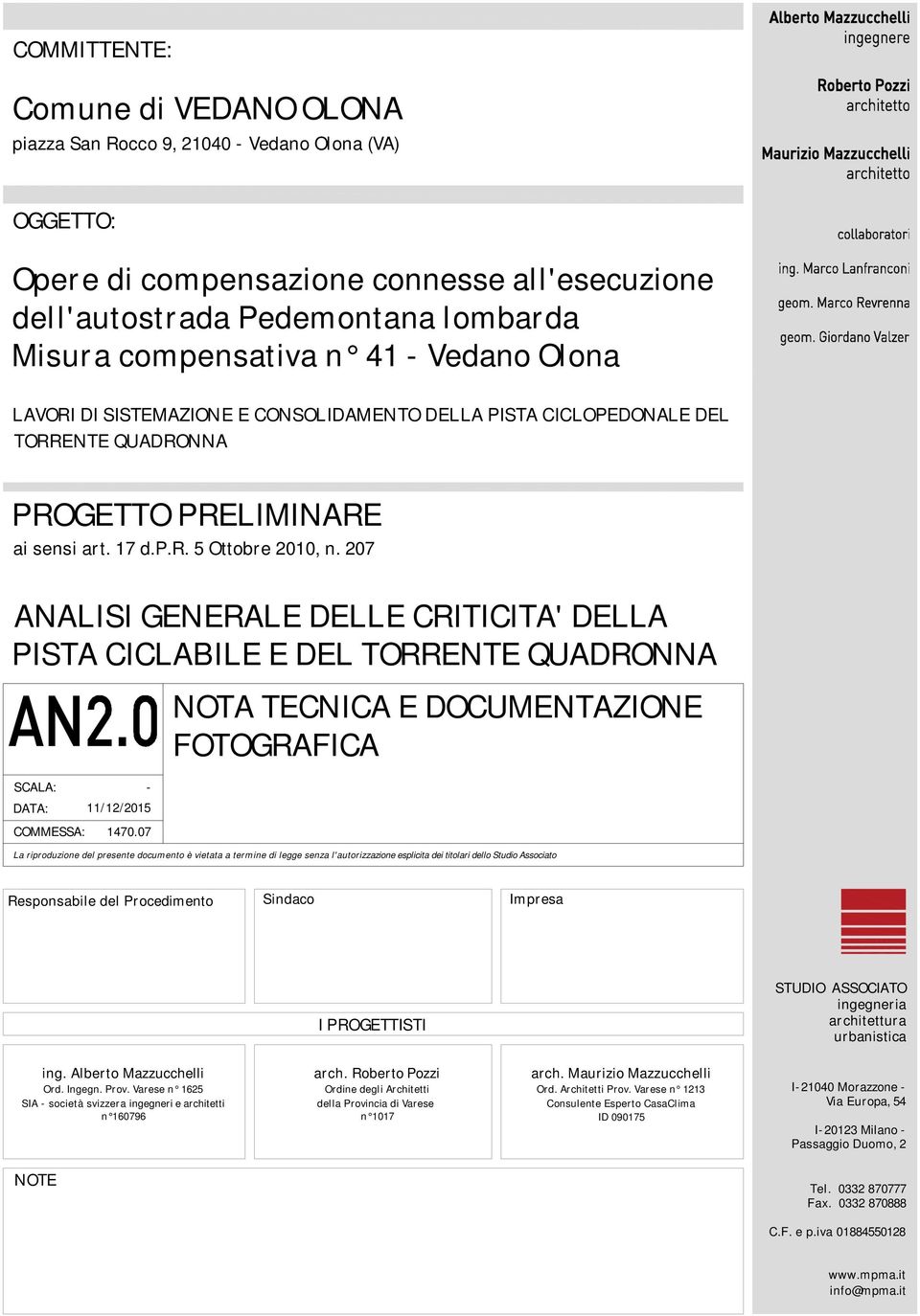 207 ANALISI GENERALE DELLE CRITICITA' DELLA PISTA CICLABILE E DEL TORRENTE QUADRONNA SCALA: DATA: COMMESSA: - 11/12/2015 1470.