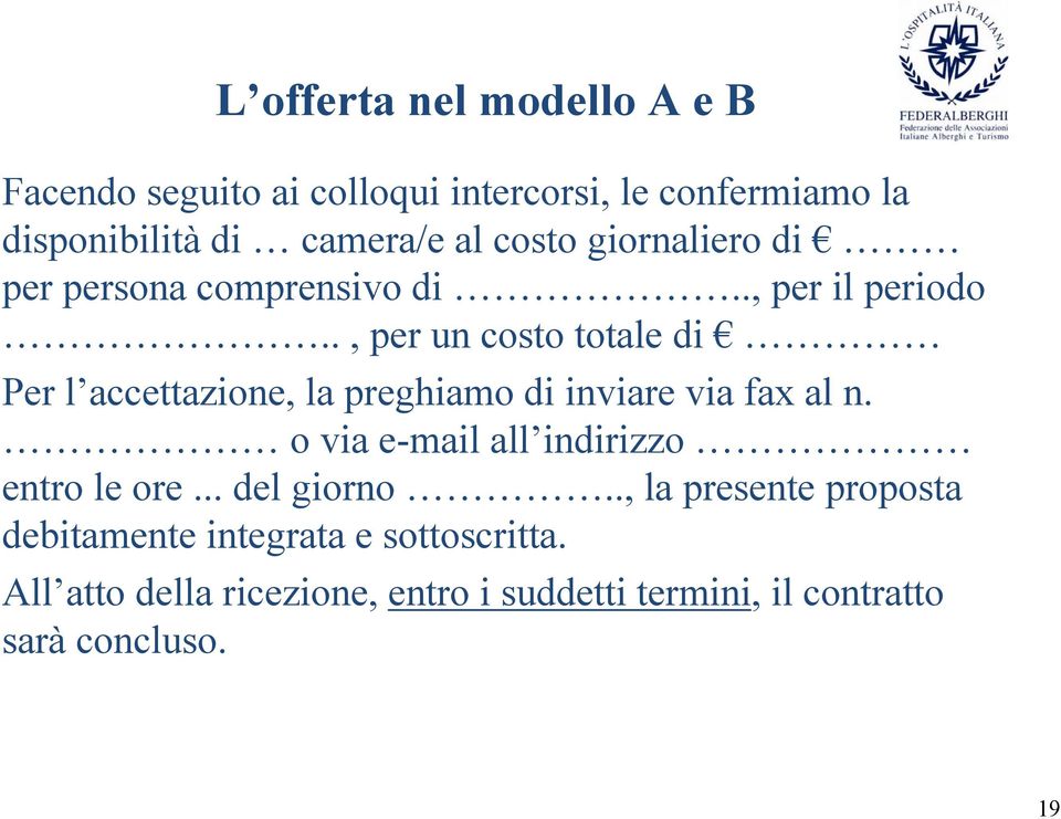 ., per un costo totale di Per l accettazione, la preghiamo di inviare via fax al n.