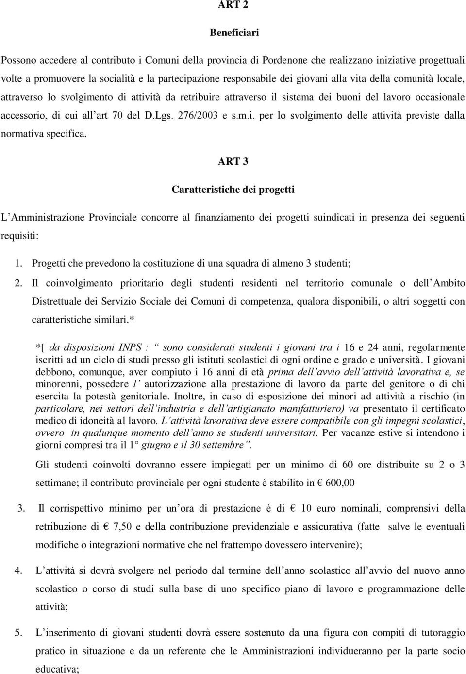 276/2003 e s.m.i. per lo svolgimento delle attività previste dalla normativa specifica.