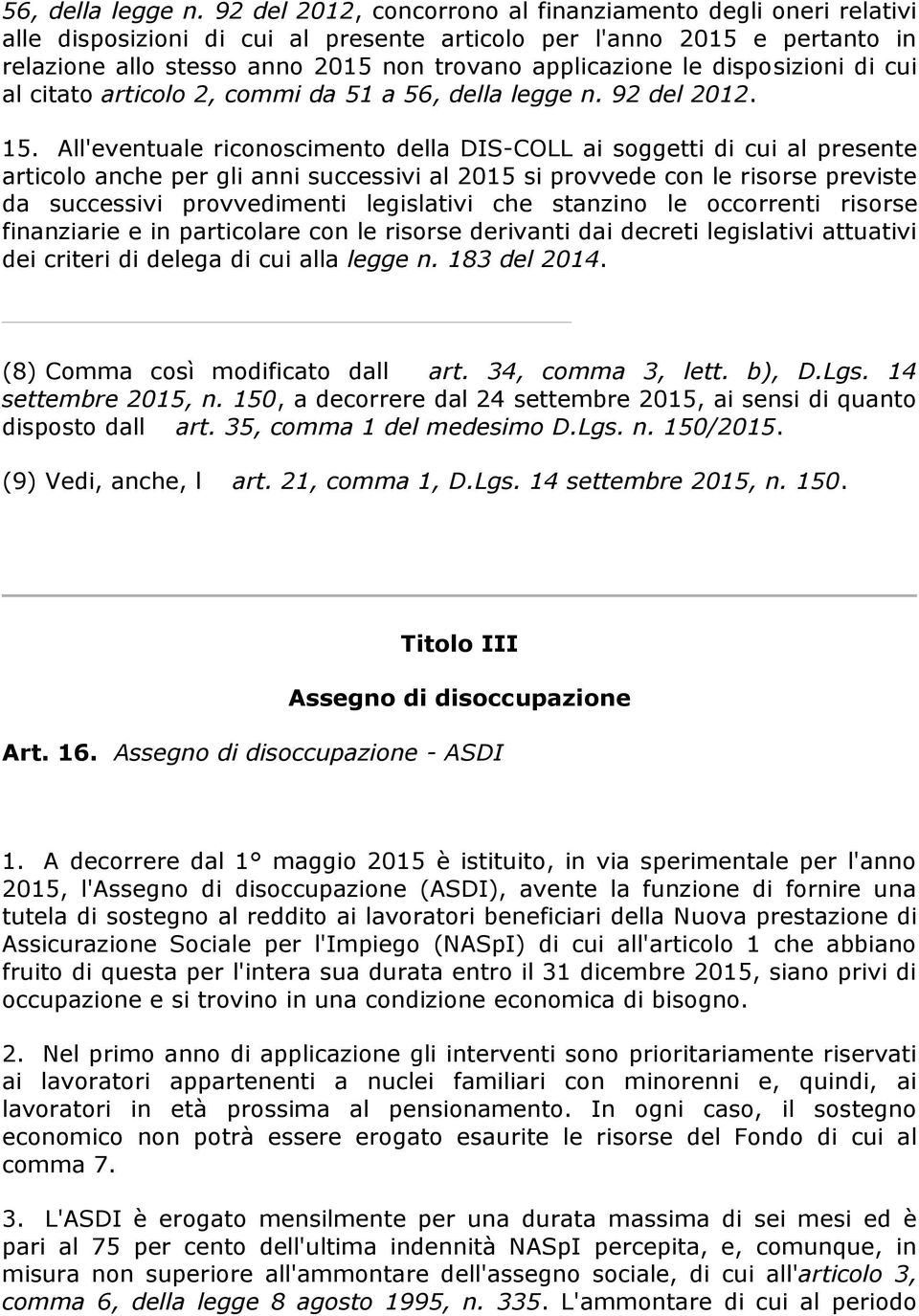disposizioni di cui al citato articolo 2, commi da 51 a  92 del 2012. 15.