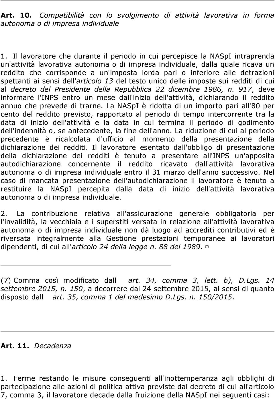 pari o inferiore alle detrazioni spettanti ai sensi dell'articolo 13 del testo unico delle imposte sui redditi di cui al decreto del Presidente della Repubblica 22 dicembre 1986, n.