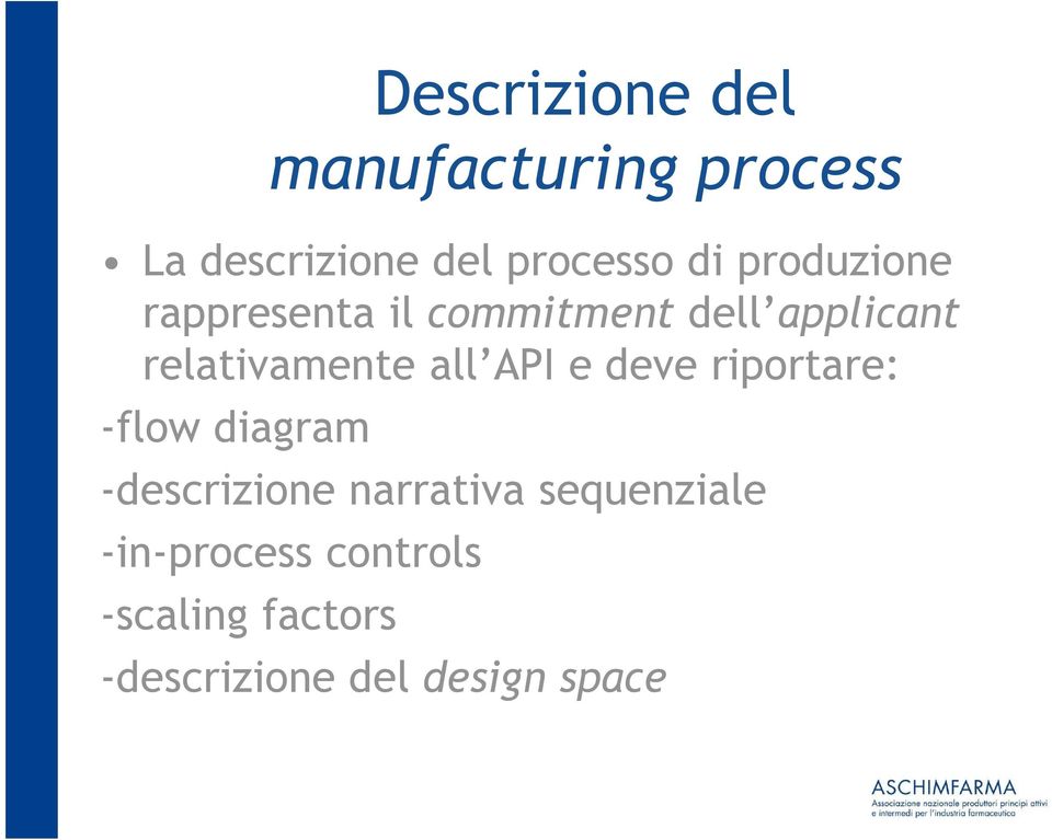 API e deve riportare: -flow diagram -descrizione narrativa