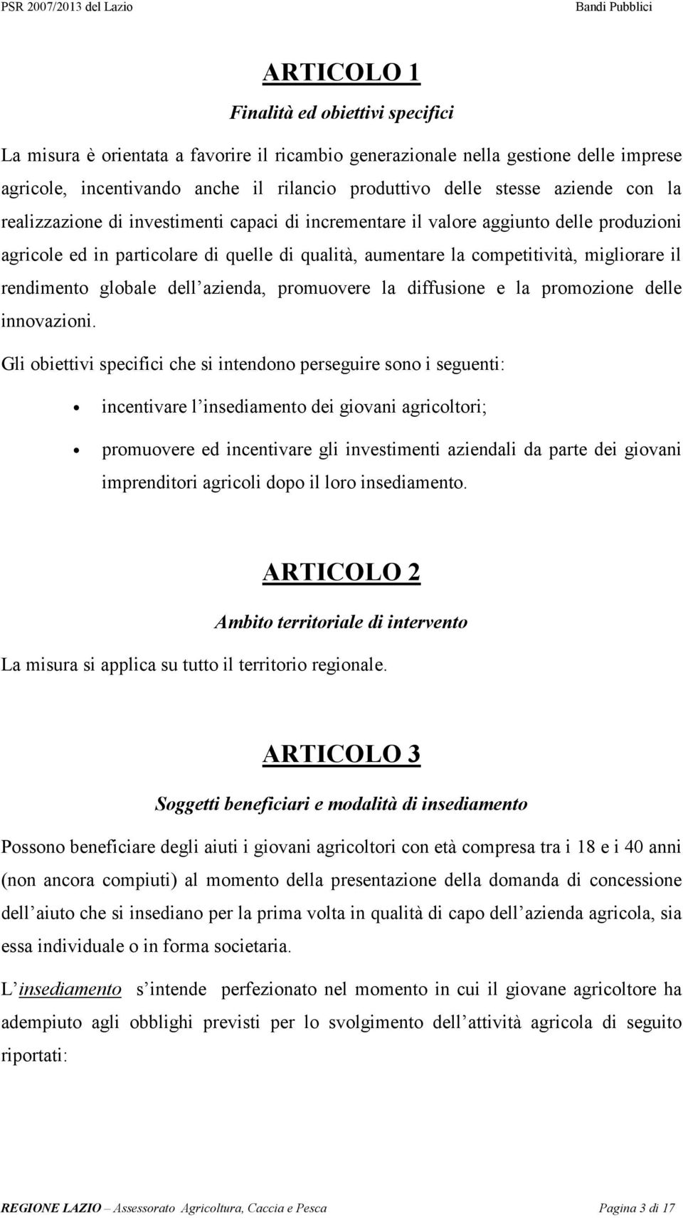 rendimento globale dell azienda, promuovere la diffusione e la promozione delle innovazioni.