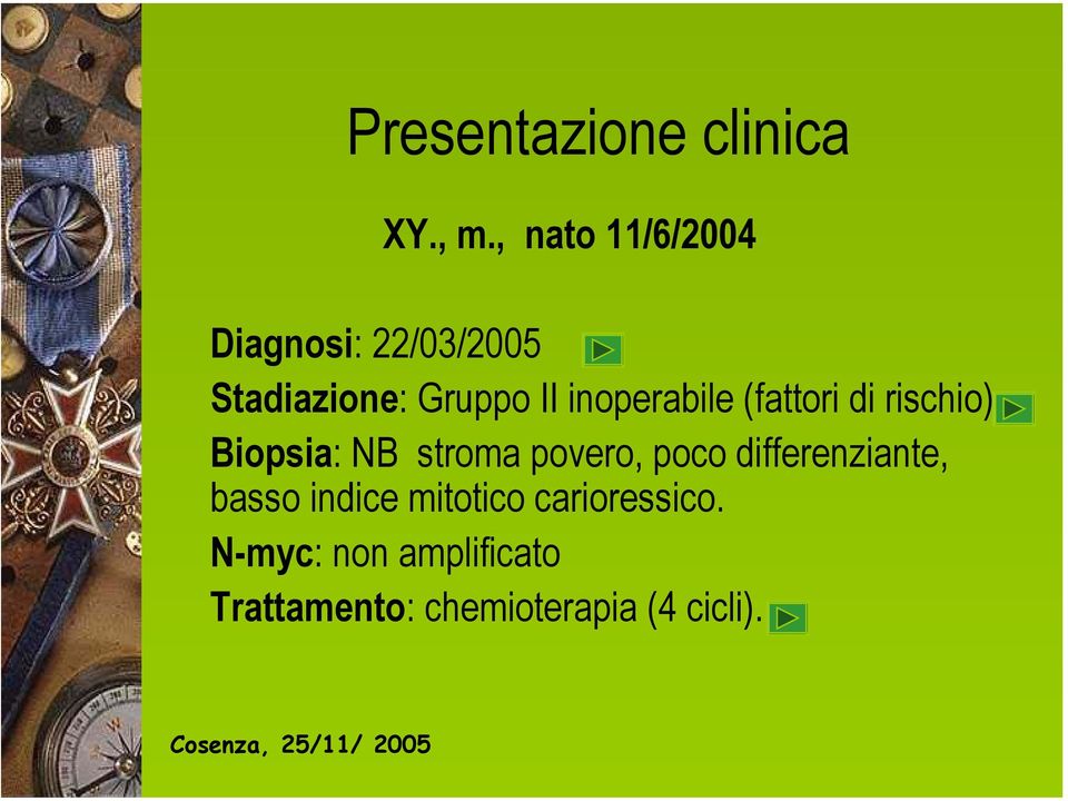 inoperabile (fattori di rischio) Biopsia: NB stroma povero, poco