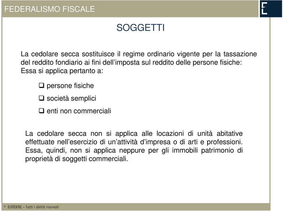 commerciali La cedolare secca non si applica alle locazioni di unità abitative effettuate nell esercizio di un attività d