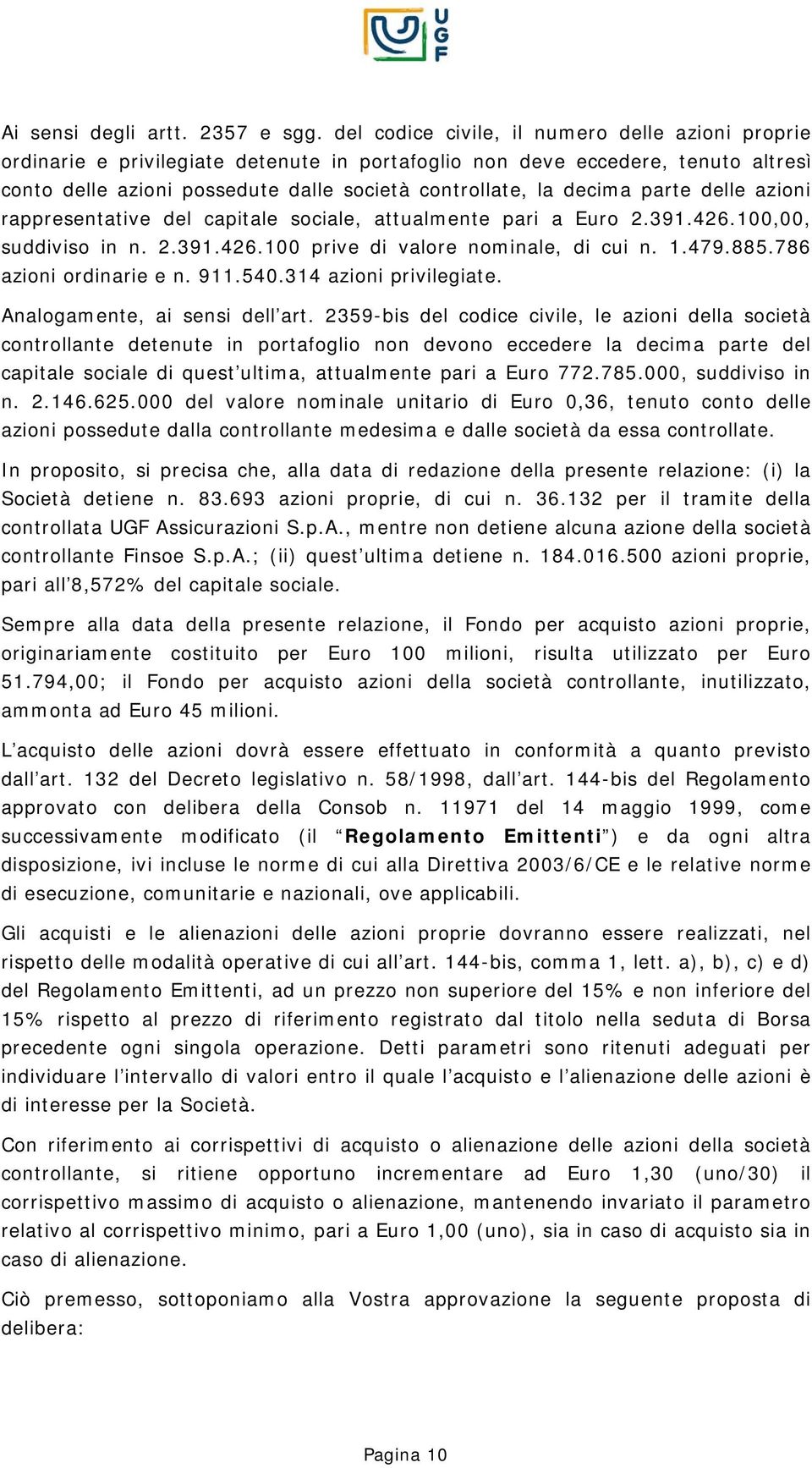 parte delle azioni rappresentative del capitale sociale, attualmente pari a Euro 2.391.426.100,00, suddiviso in n. 2.391.426.100 prive di valore nominale, di cui n. 1.479.885.786 azioni ordinarie e n.