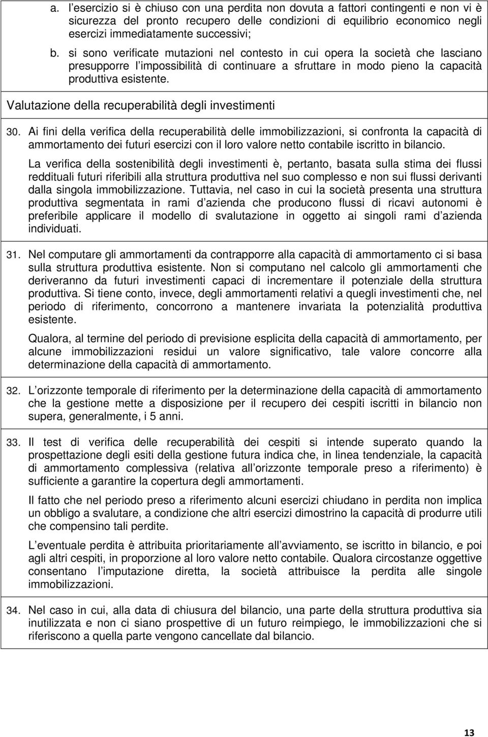 Valutazione della recuperabilità degli investimenti 30.