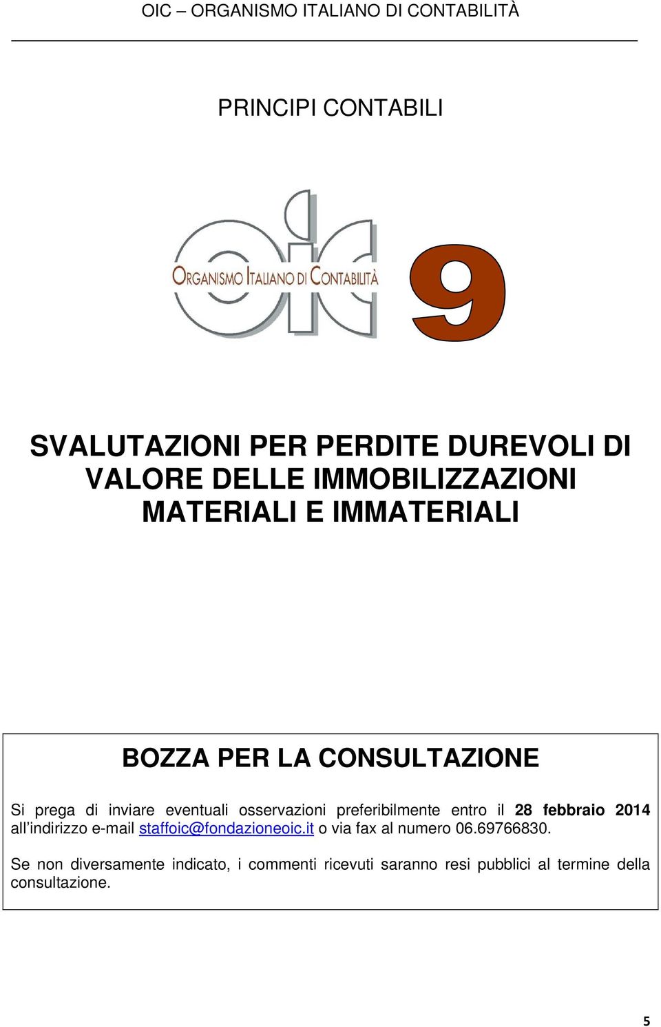 preferibilmente entro il 28 febbraio 2014 all indirizzo e-mail staffoic@fondazioneoic.it o via fax al numero 06.