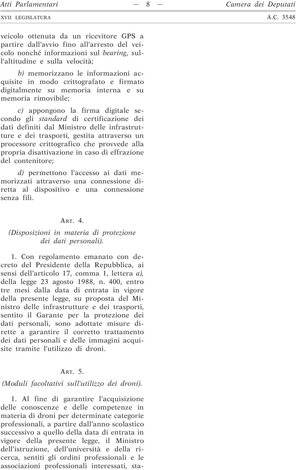 dei dati definiti dal Ministro delle infrastrutture e dei trasporti, gestita attraverso un processore crittografico che provvede alla propria disattivazione in caso di effrazione del contenitore; d)