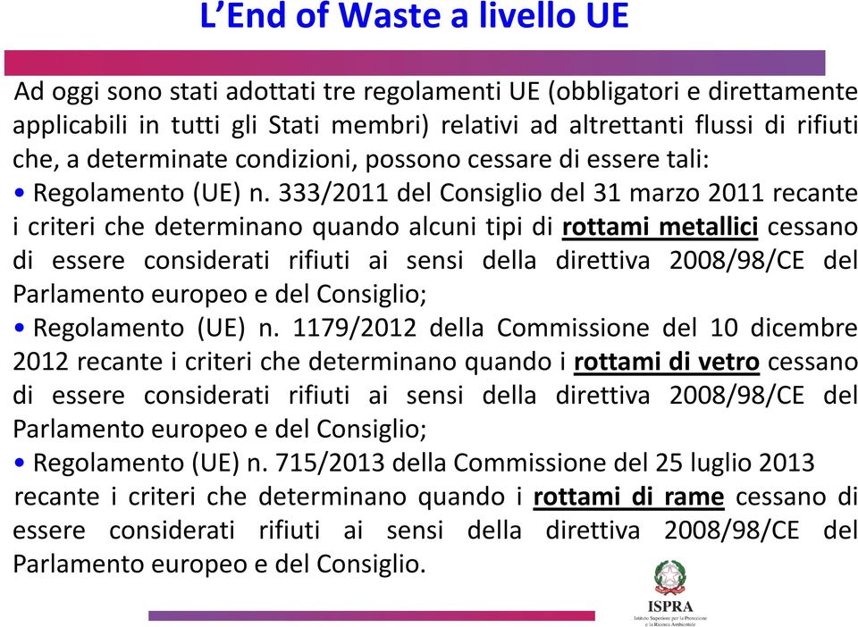 333/2011 del Consiglio del 31 marzo 2011 recante i criteri che determinano quando alcuni tipi di rottami metallici cessano di essere considerati rifiuti ai sensi della direttiva 2008/98/CE del