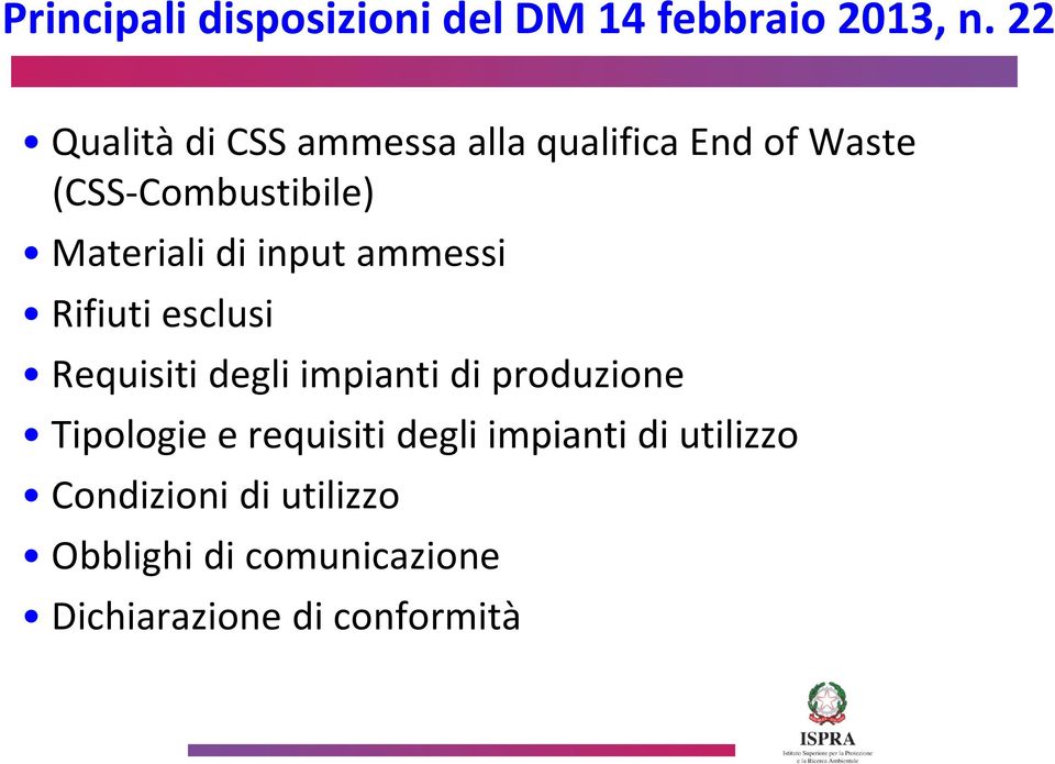 di input ammessi Rifiuti esclusi Requisiti degli impianti di produzione Tipologie