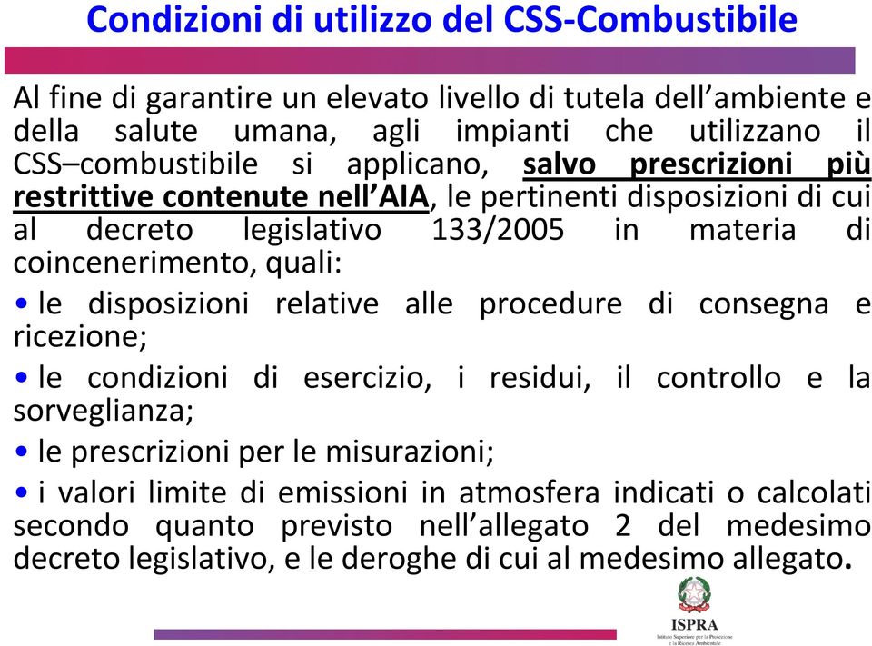 coincenerimento, quali: le disposizioni relative alle procedure di consegna e ricezione; le condizioni di esercizio, i residui, il controllo e la sorveglianza; le prescrizioni