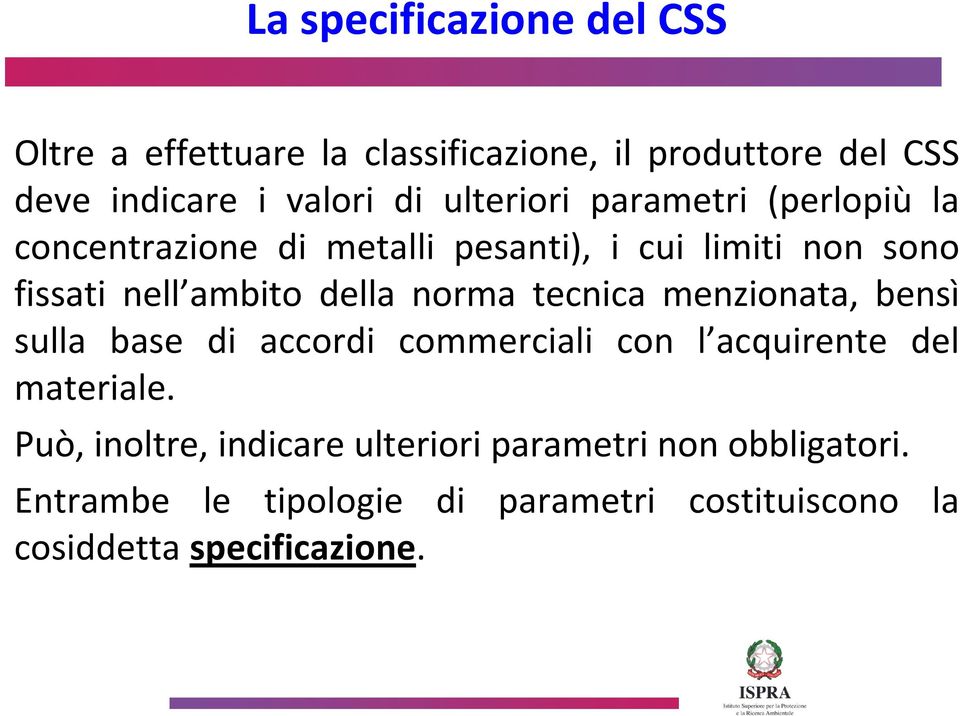 norma tecnica menzionata, bensì sulla base di accordi commerciali con l acquirente del materiale.