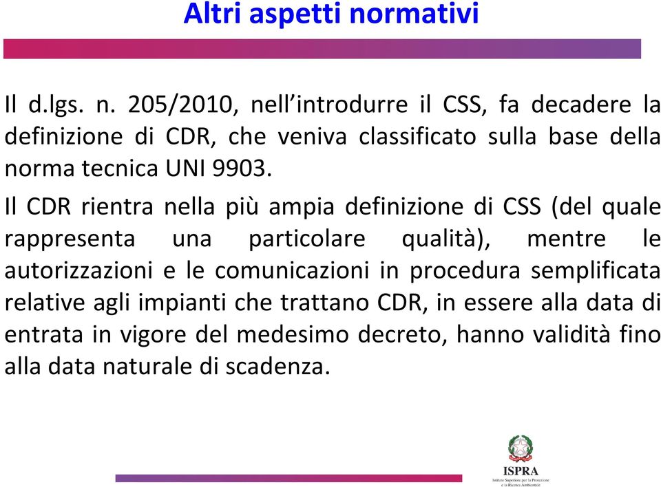 205/2010, nell introdurre il CSS, fa decadere la definizione di CDR, che veniva classificato sulla base della norma tecnica