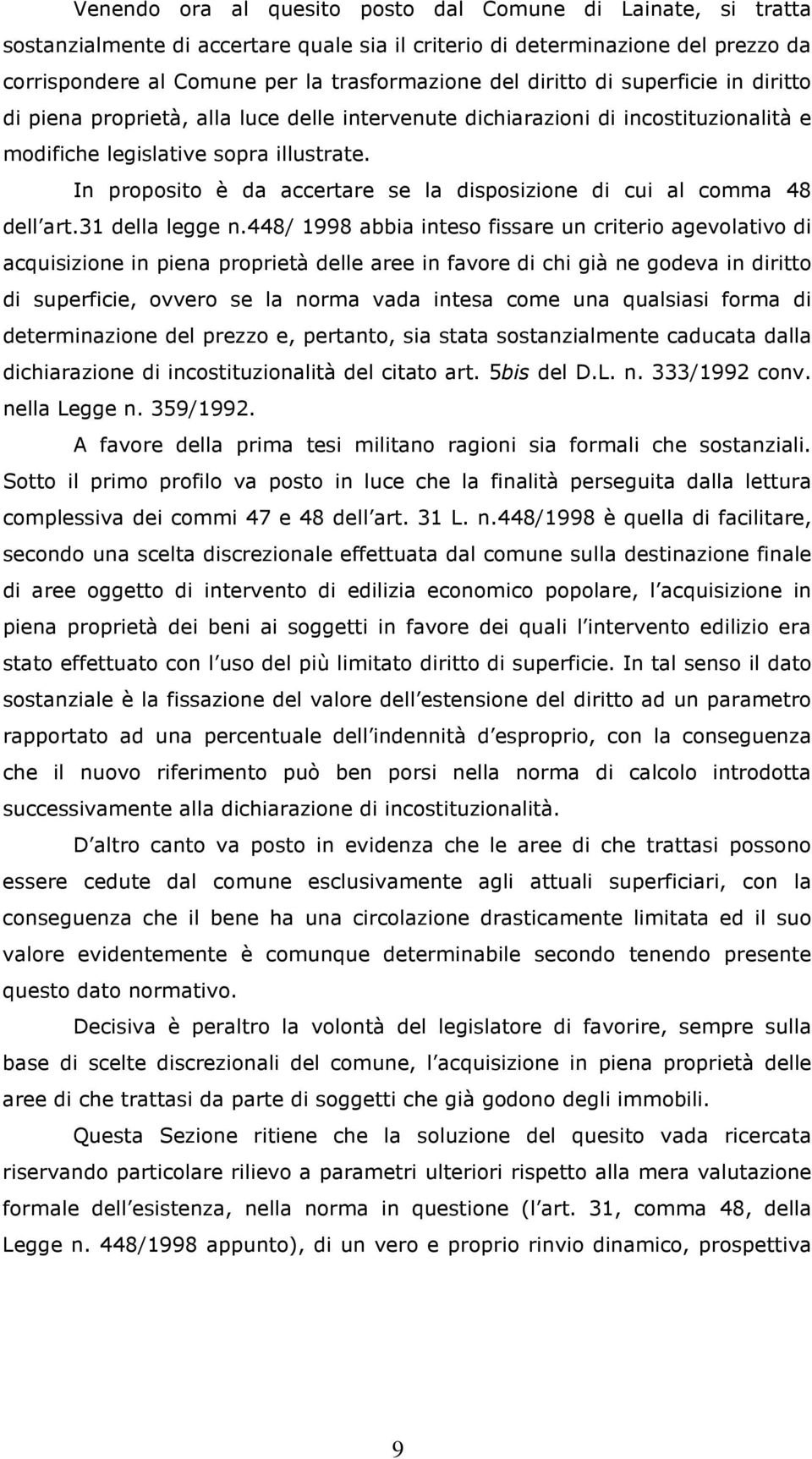 In proposito è da accertare se la disposizione di cui al comma 48 dell art.31 della legge n.