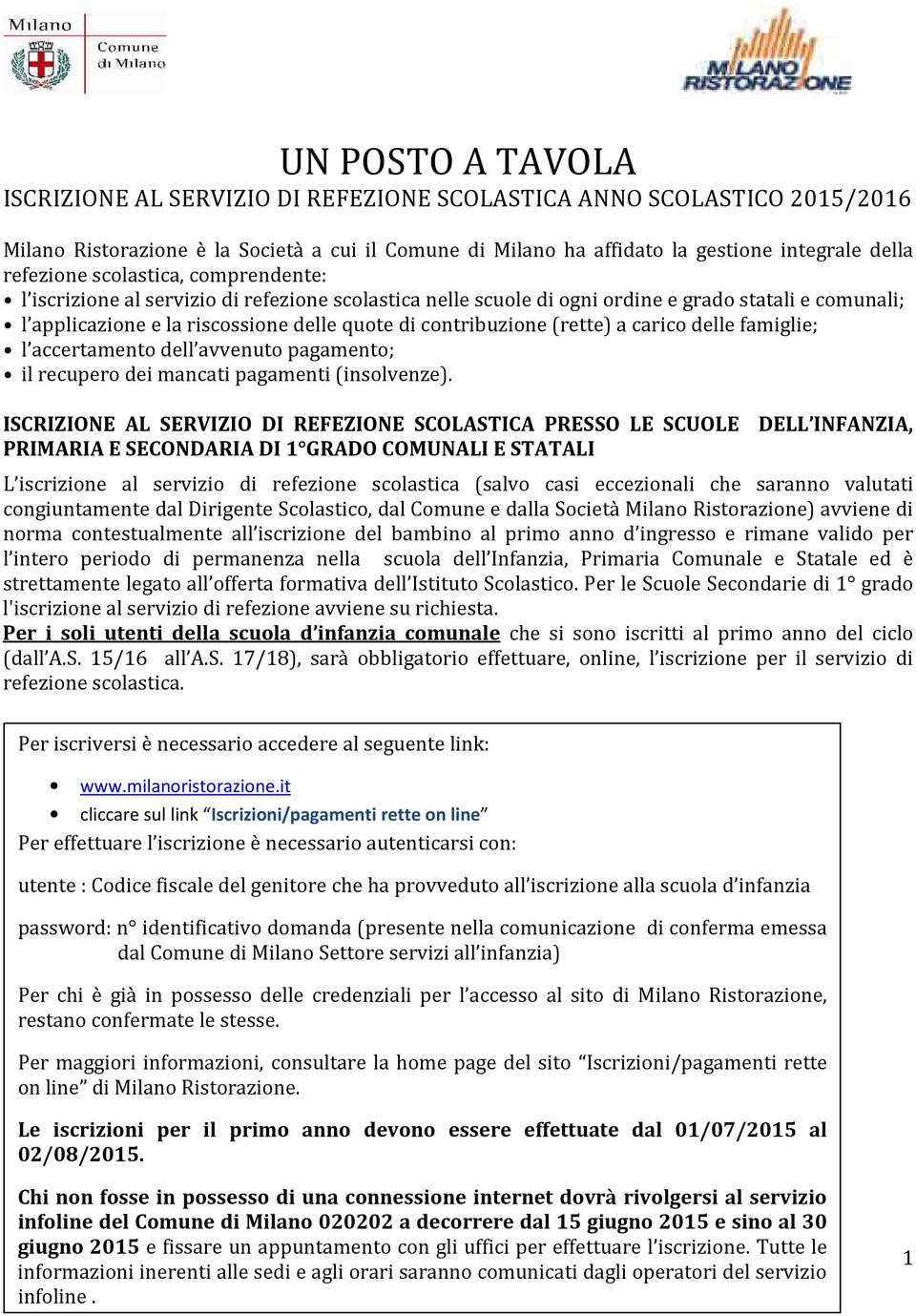 a carico delle famiglie; l accertamento dell avvenuto pagamento; il recupero dei mancati pagamenti (insolvenze).