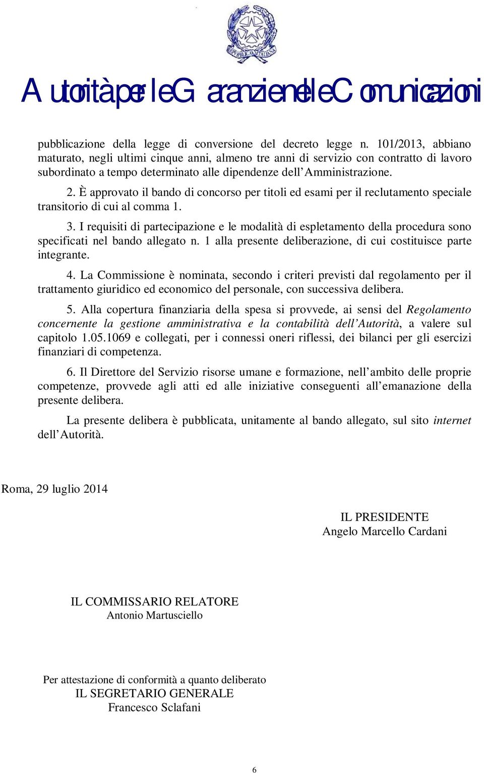 È approvato il bando di concorso per titoli ed esami per il reclutamento speciale transitorio di cui al comma 1. 3.